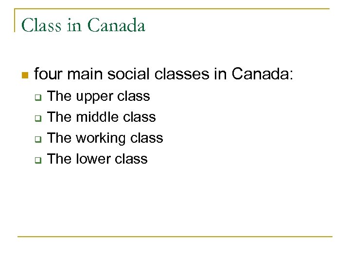 Class in Canada n four main social classes in Canada: q q The upper