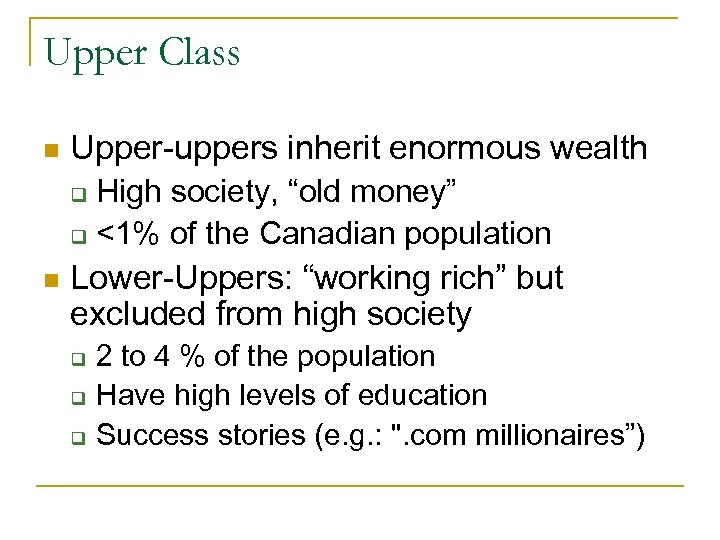 Upper Class n Upper-uppers inherit enormous wealth High society, “old money” q <1% of