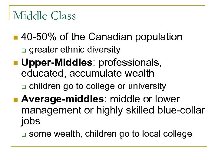 Middle Class n 40 -50% of the Canadian population q n Upper-Middles: professionals, educated,