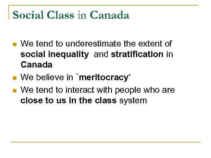 Social Class in Canada n n n We tend to underestimate the extent of