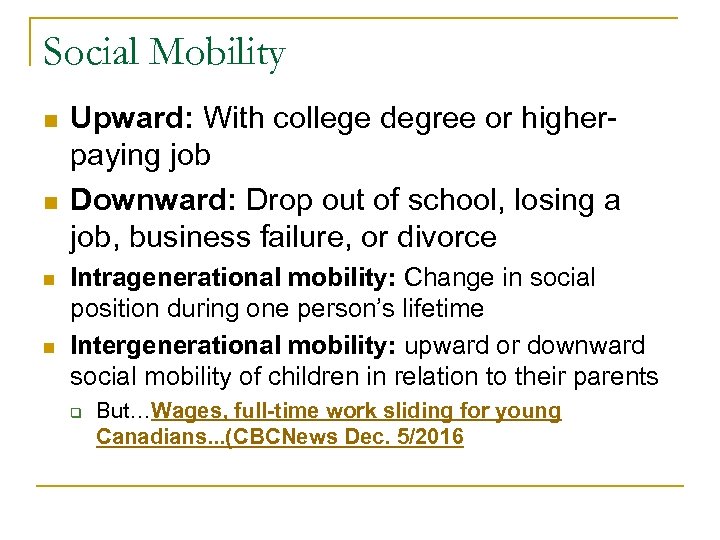 Social Mobility n n Upward: With college degree or higherpaying job Downward: Drop out