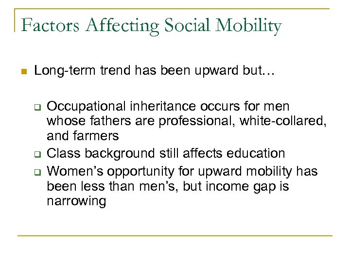 Factors Affecting Social Mobility n Long-term trend has been upward but… q q q