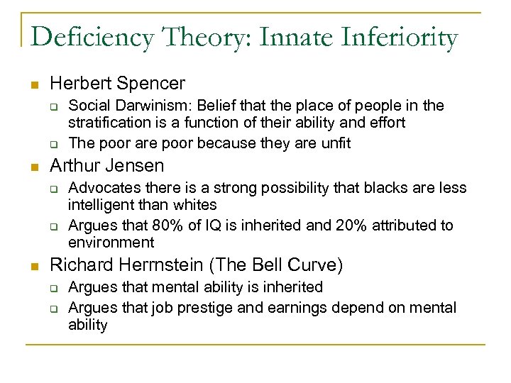 Deficiency Theory: Innate Inferiority n Herbert Spencer q q n Arthur Jensen q q