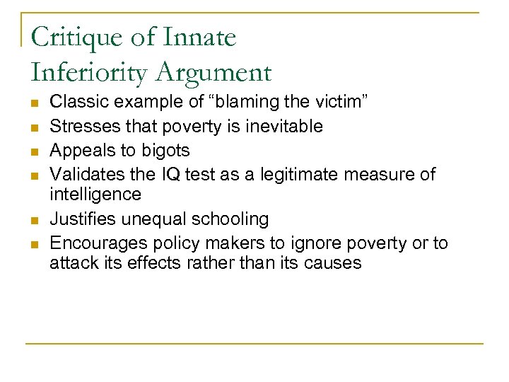 Critique of Innate Inferiority Argument n n n Classic example of “blaming the victim”