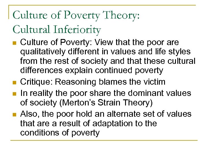 Culture of Poverty Theory: Cultural Inferiority n n Culture of Poverty: View that the