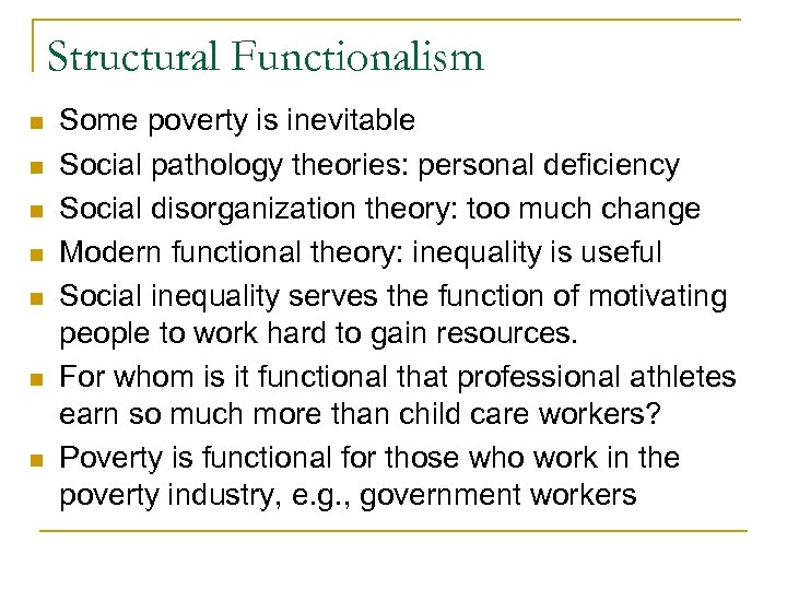 Structural Functionalism n n n n Some poverty is inevitable Social pathology theories: personal