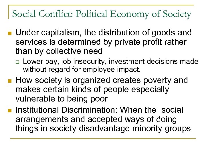 Social Conflict: Political Economy of Society n Under capitalism, the distribution of goods and