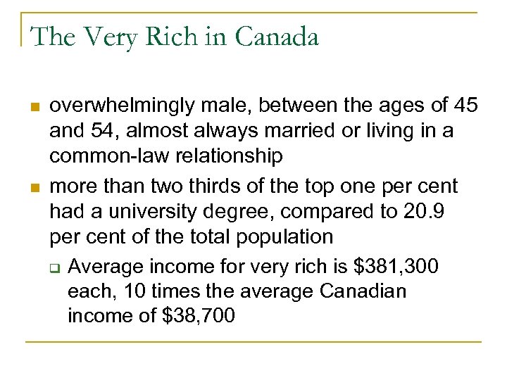 The Very Rich in Canada n n overwhelmingly male, between the ages of 45