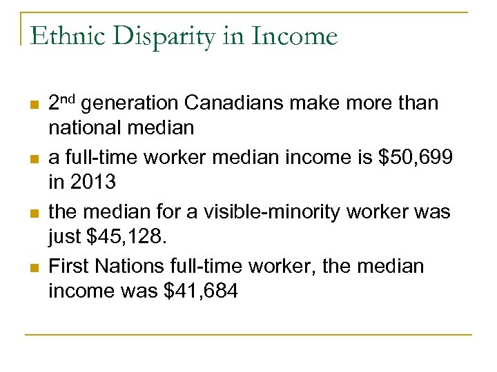 Ethnic Disparity in Income n n 2 nd generation Canadians make more than national