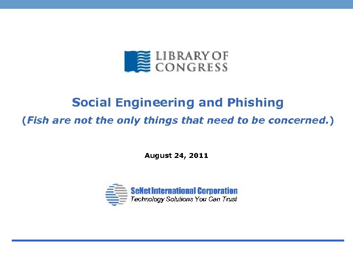 Social Engineering and Phishing (Fish are not the only things that need to be