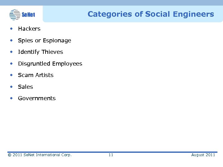 Se. Net Categories of Social Engineers • Hackers • Spies or Espionage • Identify
