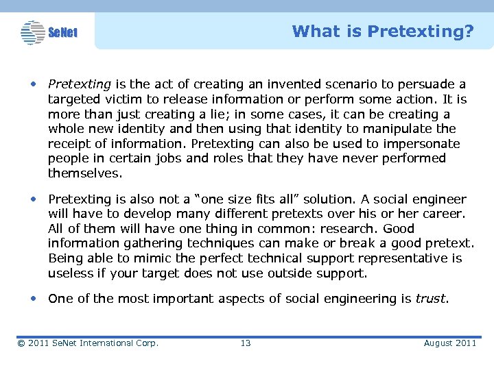 What is Pretexting? Se. Net • Pretexting is the act of creating an invented