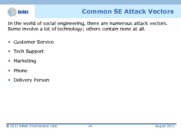 Se. Net Common SE Attack Vectors In the world of social engineering, there are