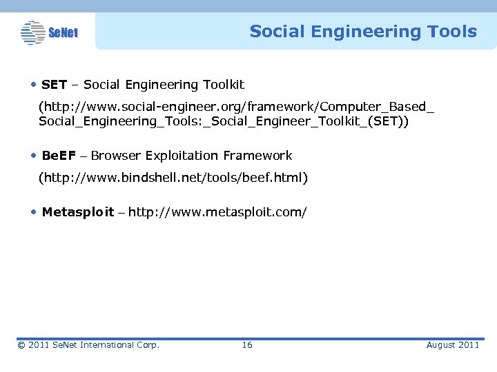 Social Engineering Tools Se. Net • SET – Social Engineering Toolkit (http: //www. social-engineer.