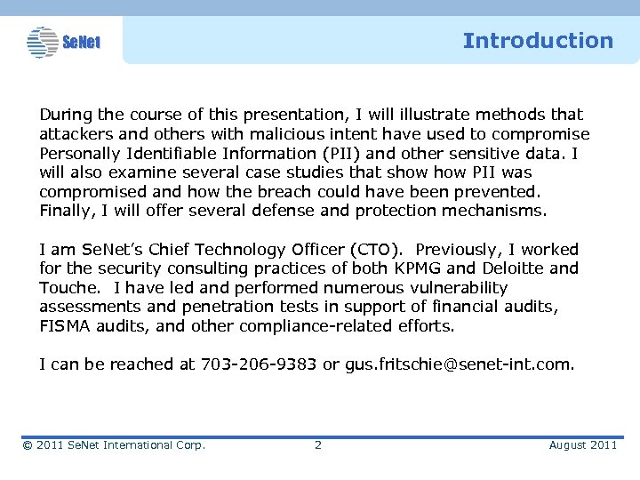 Introduction Se. Net During the course of this presentation, I will illustrate methods that