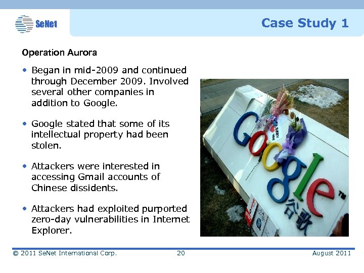 Case Study 1 Se. Net Operation Aurora • Began in mid-2009 and continued through