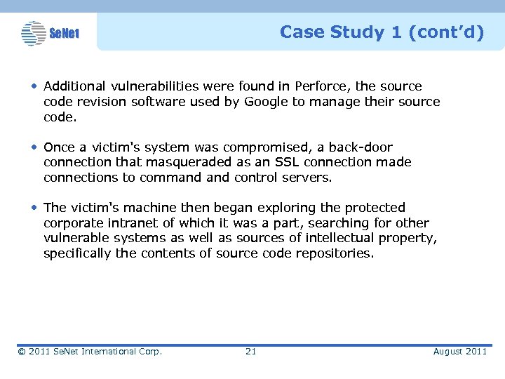 Case Study 1 (cont’d) Se. Net • Additional vulnerabilities were found in Perforce, the