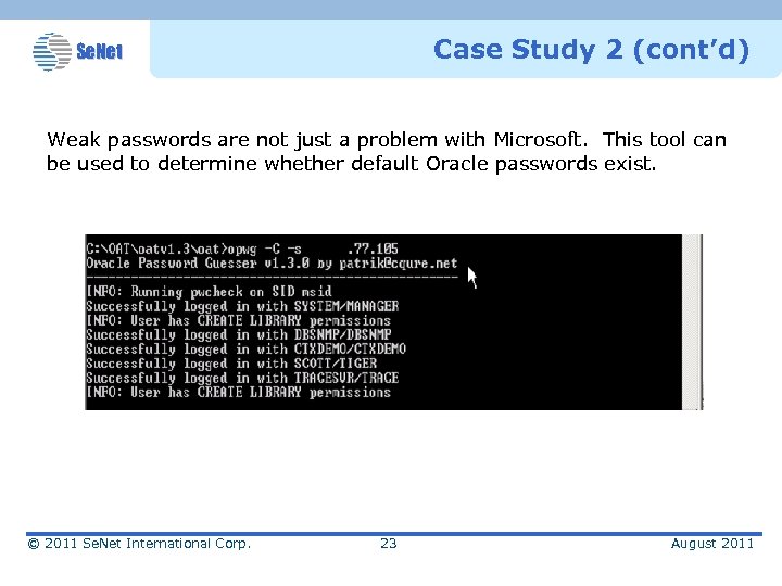 Case Study 2 (cont’d) Se. Net Weak passwords are not just a problem with