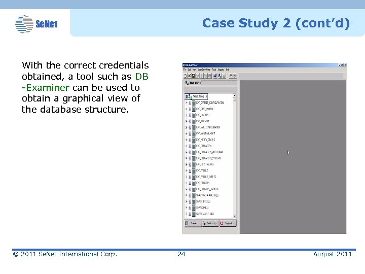Case Study 2 (cont’d) Se. Net With the correct credentials obtained, a tool such