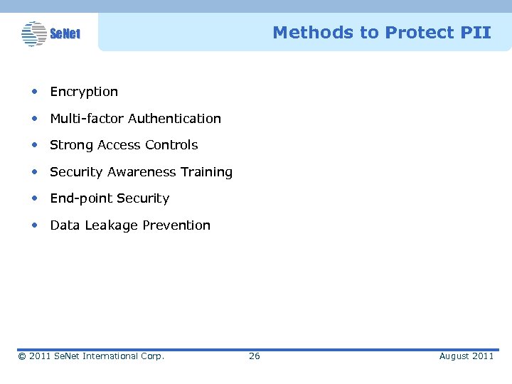 Methods to Protect PII Se. Net • Encryption • Multi-factor Authentication • Strong Access