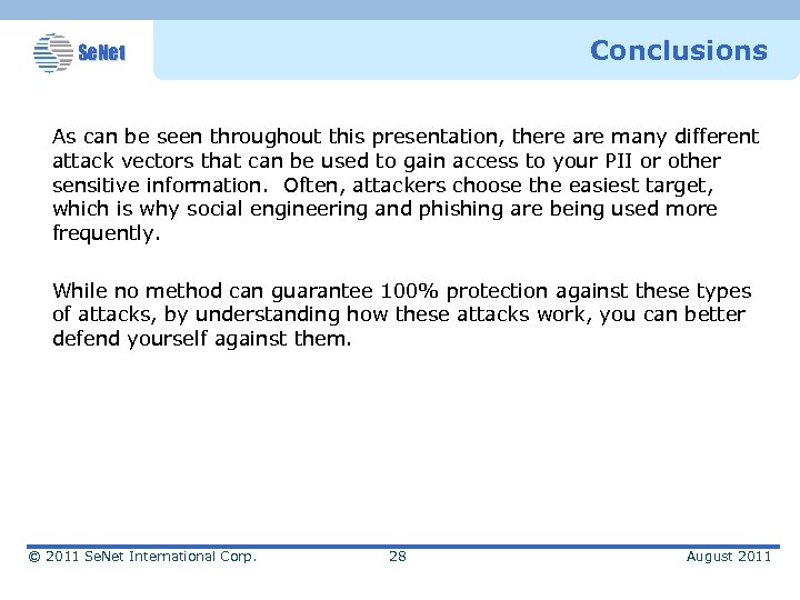 Conclusions Se. Net As can be seen throughout this presentation, there are many different