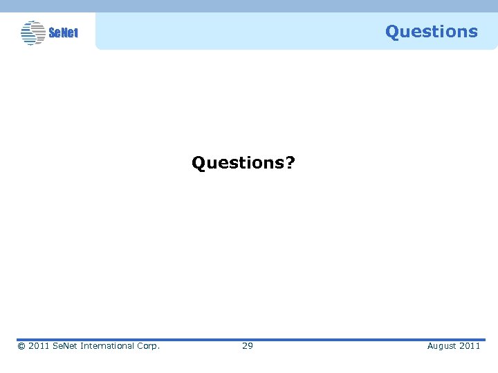 Questions Se. Net Questions? © 2011 Se. Net International Corp. 29 August 2011 