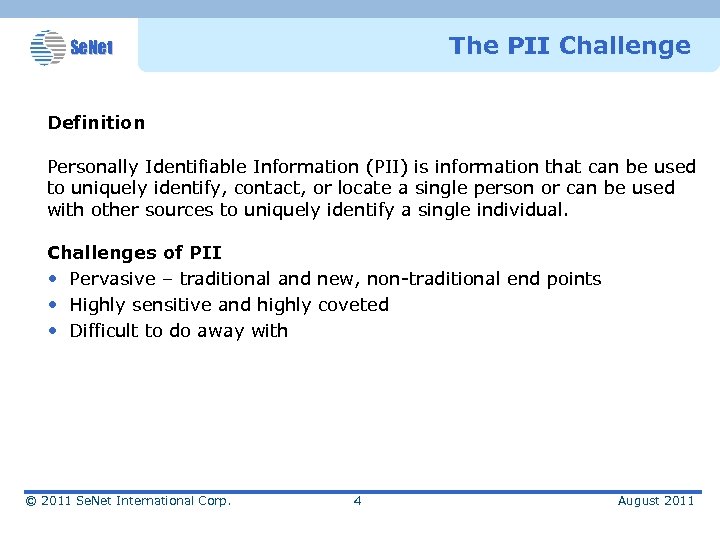 The PII Challenge Se. Net Definition Personally Identifiable Information (PII) is information that can