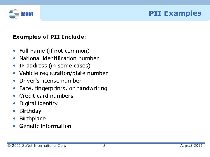 PII Examples Se. Net Examples of PII Include: • • • Full name (if