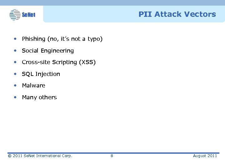 PII Attack Vectors Se. Net • Phishing (no, it’s not a typo) • Social