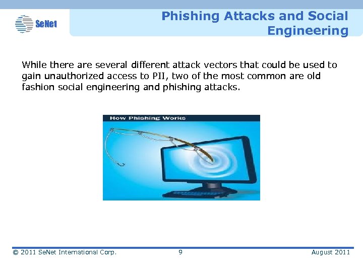 Se. Net Phishing Attacks and Social Engineering While there are several different attack vectors