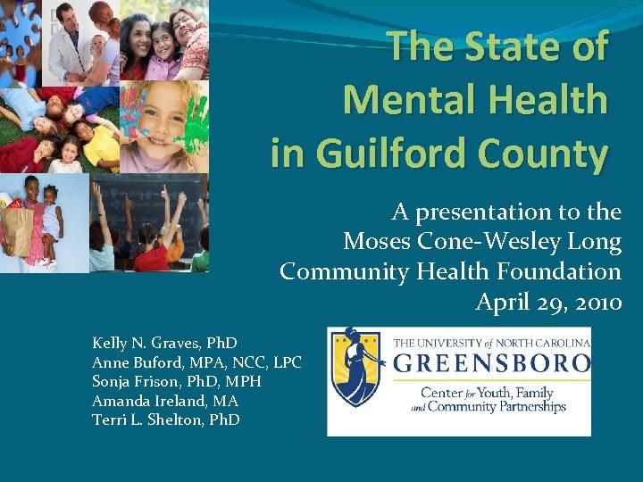 The State of Mental Health in Guilford County A presentation to the Moses Cone-Wesley