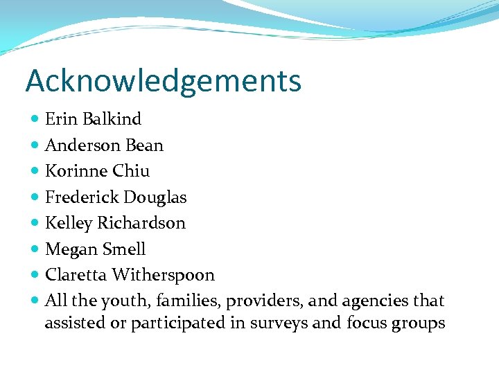 Acknowledgements Erin Balkind Anderson Bean Korinne Chiu Frederick Douglas Kelley Richardson Megan Smell Claretta