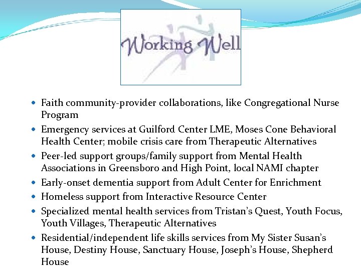  Faith community-provider collaborations, like Congregational Nurse Program Emergency services at Guilford Center LME,