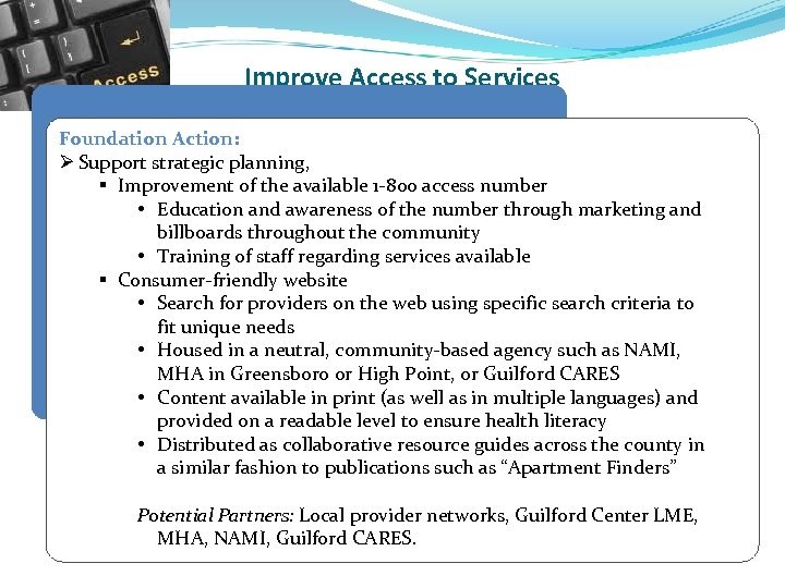 Improve Access to Services Foundation Action: Ø Support strategic planning, § Improvement of the