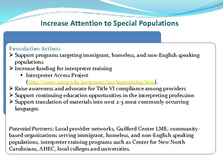 Increase Attention to Special Populations Foundation Action: Ø Support programs targeting immigrant, homeless, and