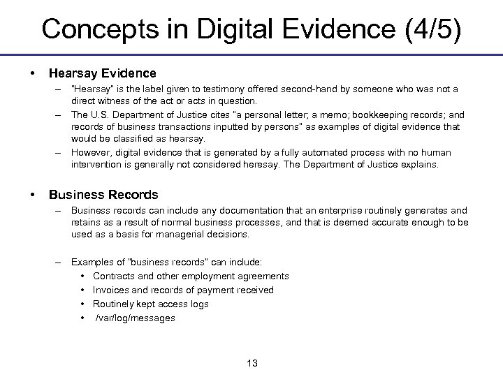 Concepts in Digital Evidence (4/5) • Hearsay Evidence – “Hearsay” is the label given