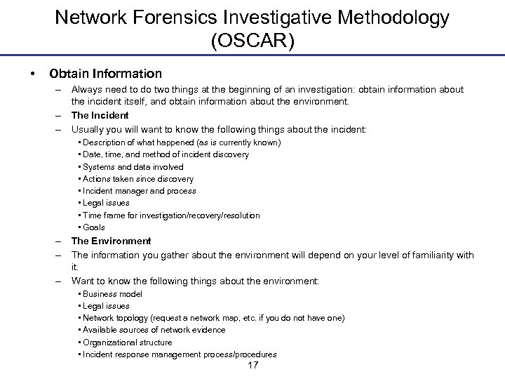 Network Forensics Investigative Methodology (OSCAR) • Obtain Information – Always need to do two