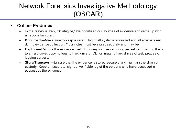 Network Forensics Investigative Methodology (OSCAR) • Collect Evidence – In the previous step, “Strategize,