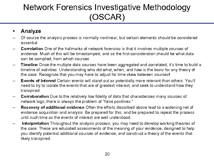 Network Forensics Investigative Methodology (OSCAR) • Analyze – Of course the analysis process is