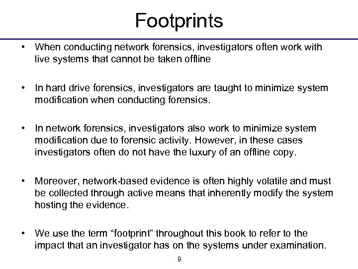 Footprints • When conducting network forensics, investigators often work with live systems that cannot