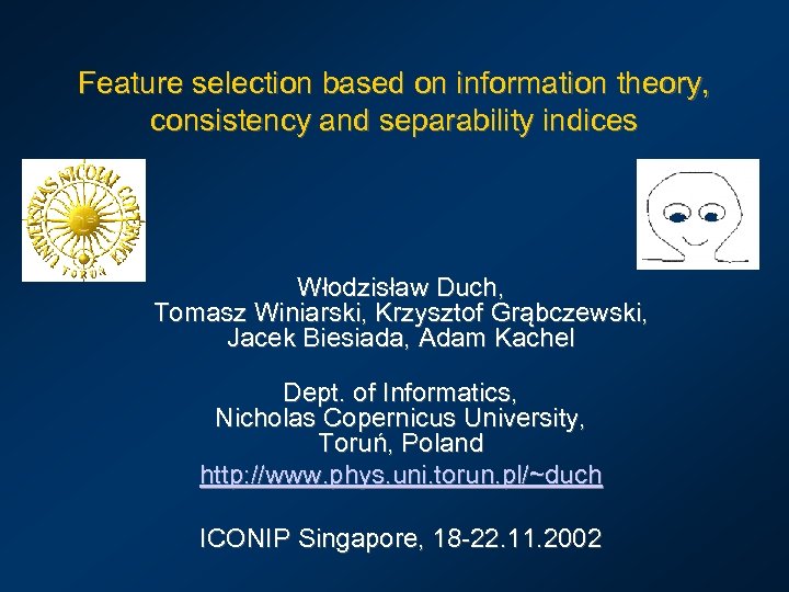 Feature selection based on information theory, consistency and separability indices Włodzisław Duch, Tomasz Winiarski,