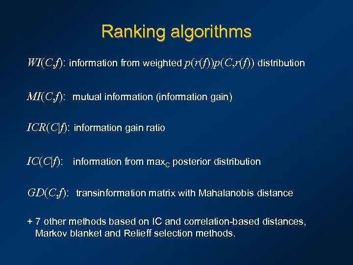 Ranking algorithms WI(C, f): information from weighted p(r(f))p(C, r(f)) distribution MI(C, f): mutual information