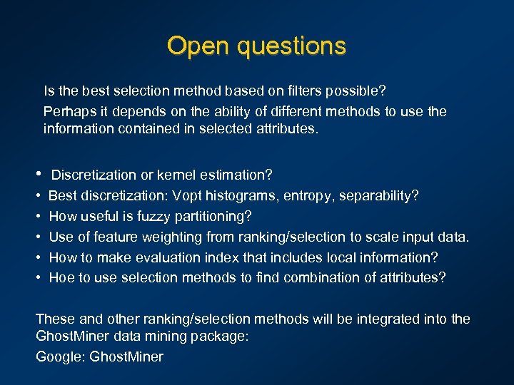 Open questions Is the best selection method based on filters possible? Perhaps it depends