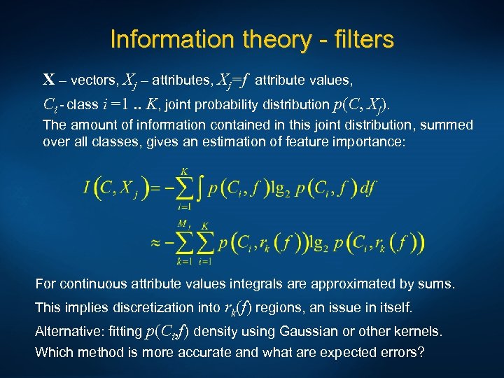 Information theory - filters X – vectors, Xj – attributes, Xj=f attribute values, Ci