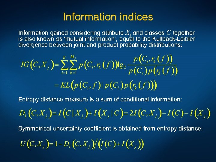 Information indices Information gained considering attribute Xj and classes C together is also known