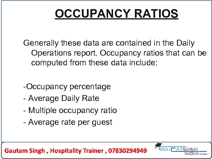 OCCUPANCY RATIOS Generally these data are contained in the Daily Operations report. Occupancy ratios