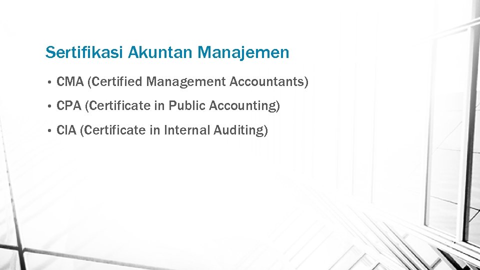 Sertifikasi Akuntan Manajemen • CMA (Certified Management Accountants) • CPA (Certificate in Public Accounting)