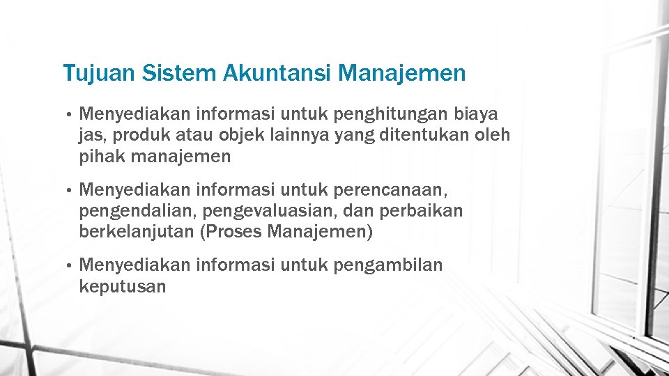 Tujuan Sistem Akuntansi Manajemen • Menyediakan informasi untuk penghitungan biaya jas, produk atau objek