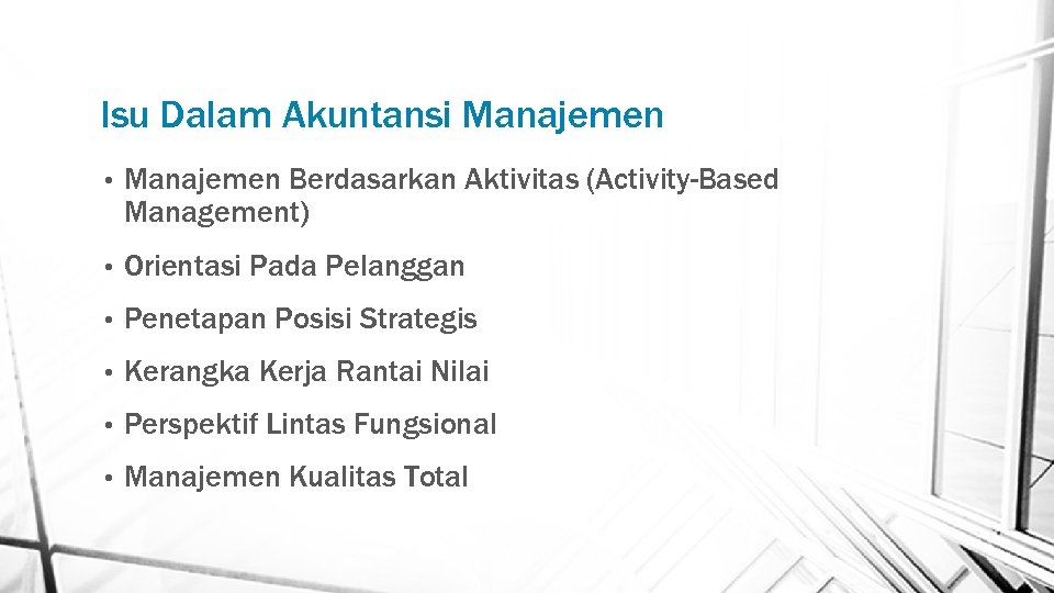 Isu Dalam Akuntansi Manajemen • Manajemen Berdasarkan Aktivitas (Activity-Based Management) • Orientasi Pada Pelanggan