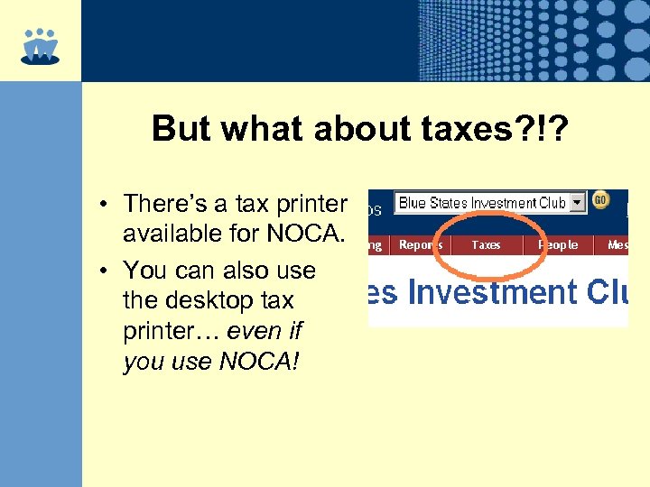 But what about taxes? !? • There’s a tax printer available for NOCA. •